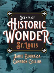 Scenes of Historic Wonder: St. Louis
